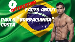 9 Interesting Facts about Paulo "Borrachinha" Costa! Details