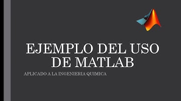 Uso de matlab, funciones y ejercicio asociado a la Ingenieria Quimica 2M1-IQ