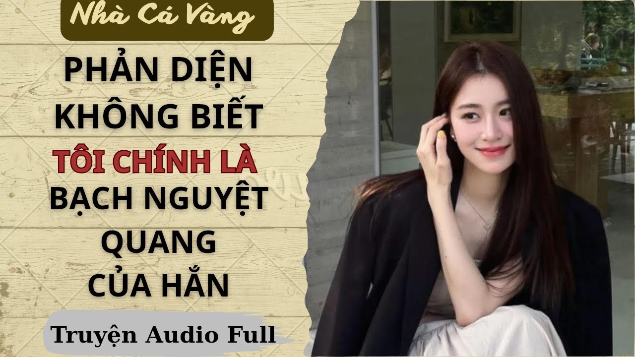 [Truyện Audio] Phản Diện Không Biết Tôi Chính Là Bạch Nguyệt Quang Của Hắn