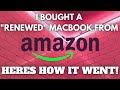 Buying a "Renewed" Macbook from Amazon! What To Expect!