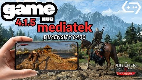 GAMEHUB 4.1.5 - Test Game The witcher 3 PC Mediatek Dimensity 8400 Ultra