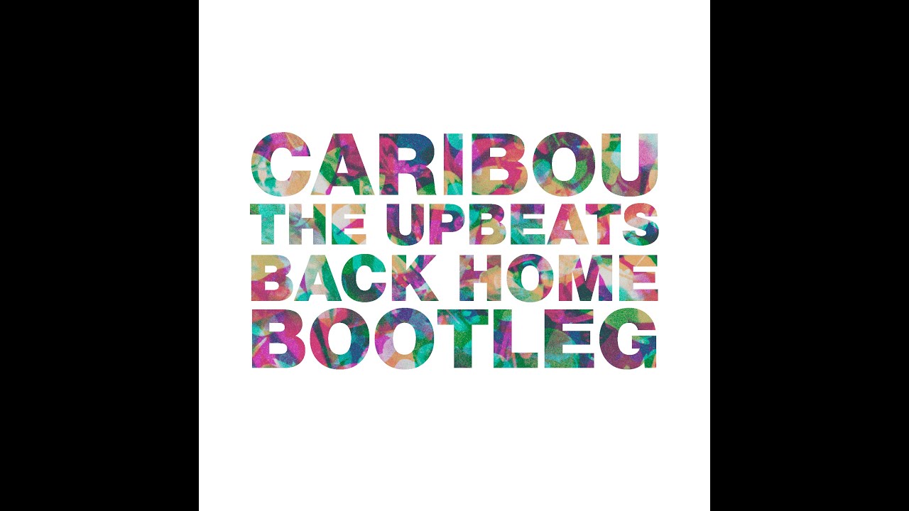 Coming soon..............Caribou 'Back Home' The Upbeats Bootleg YouTube