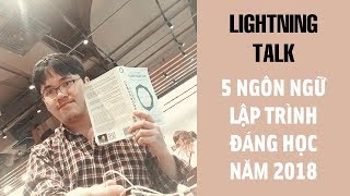 Lightning Talk Kì 9 - Năm ngôn ngữ lập trình đáng học năm 2018
