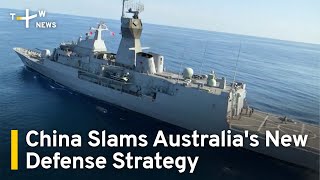 China Slams Australia's New Defense Strategy | TaiwanPLus