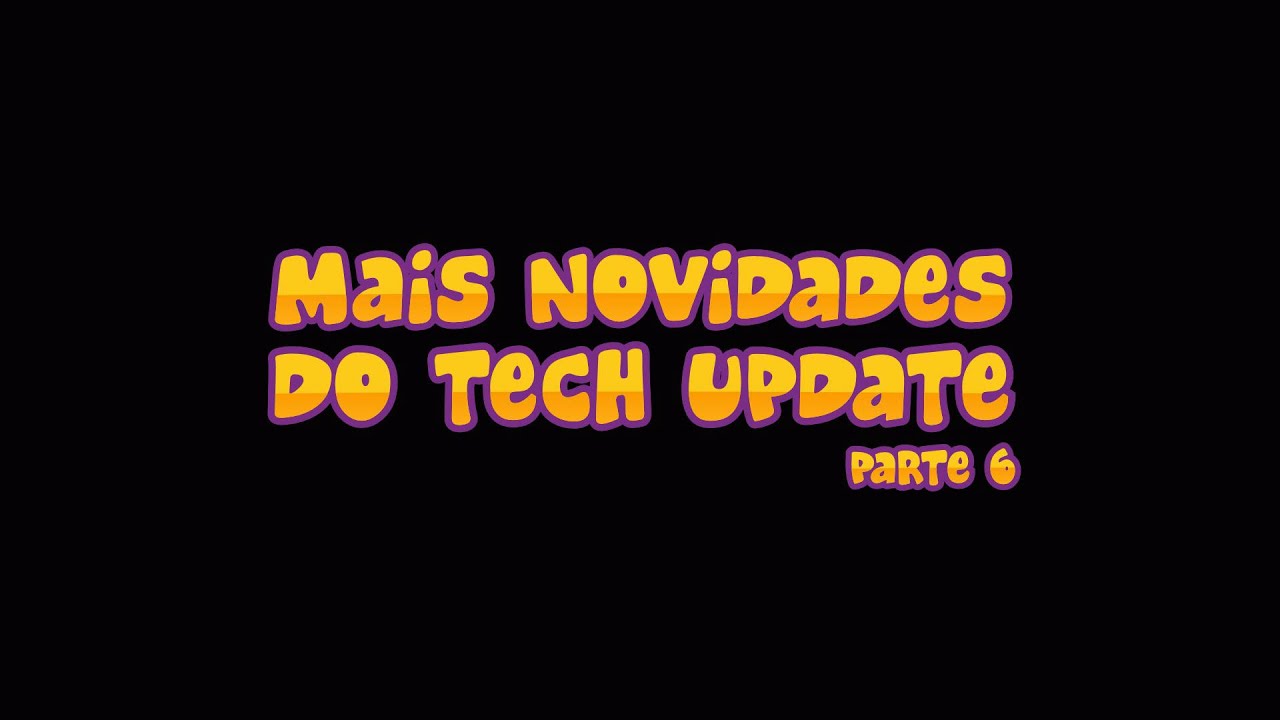 Mais Novidades do Tech Update - Parte 6 - YouTube