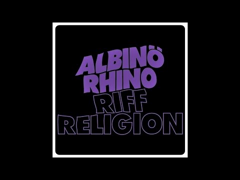 Albinö Rhino "Riff Religion"