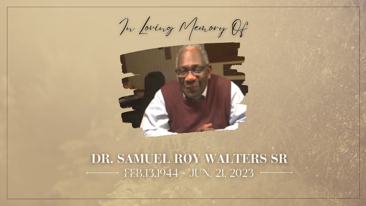 Is Dr Sam Walters A Real Doctor The Celebration of the Life of Dr. Samuel Roy Walters Sr. - YouTube