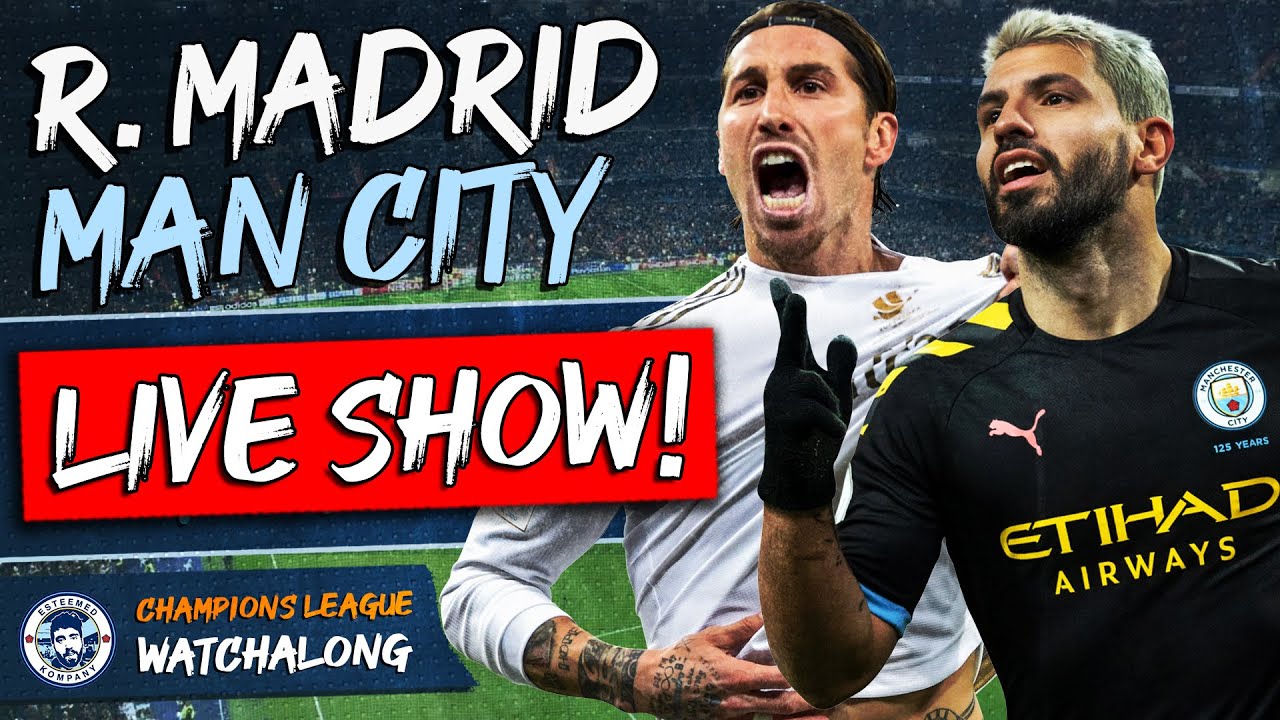 Real Madrid vs Man City LIVE Stream CHAMPIONS LEAGUE WATCHALONG