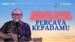 ORANG YANG MENGENALMU PERCAYA KEPADAMU - MAZMUR 9 (PART 1) || PSALM SERIES - 29 SEPTEMBER 2025