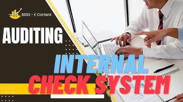 Internal Check System in Auditing: Objectives, Benefits, and Examples Explained!