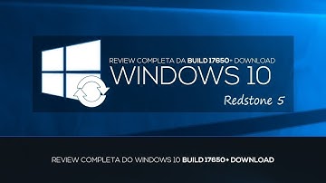 REVIEW COMPLETA DO WINDOWS 10 BUILD 17650 - REDSTONE 5 +DOWNLOAD