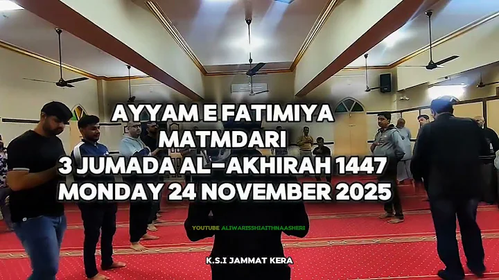 Ayyam E Fatimiya Matmdari 3 Jumada Al-Akhirah 1447 Monday 24 November 2025