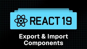 React 19 Tutorial - 5 - Export and Import Components