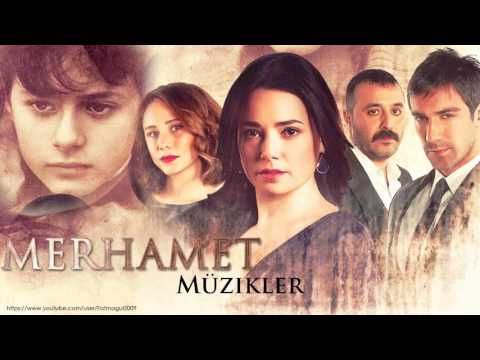 56- Merhamet Dizi Muzikleri - Merhamet Ana Tema