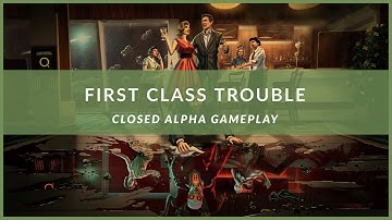 First Class Trouble Closed Alpha Gameplay