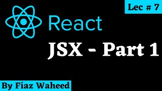 Introducing JSX | What is JSX | Part-1 | Lec#7 | React for Beginners in Hindi/ Urdu 2022