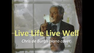 Live Life Live Well [Chris de Burgh piano cover]