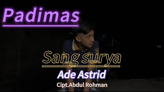 Download lagu SANG SURYA -ADE ASTRID- COVER BY PADIMAS CIPT.ABDUL ROHMAN