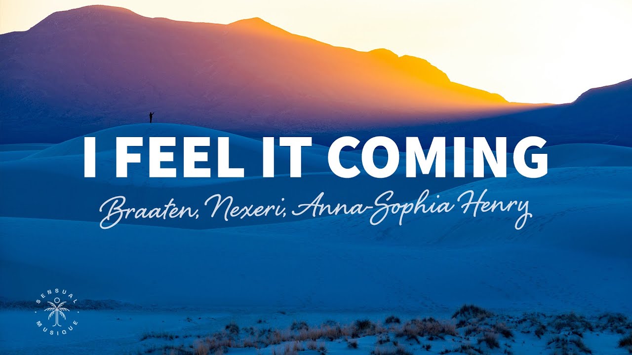 Braaten, Nexeri, Anna-Sophia Henry - I Feel It Coming (Lyrics ...