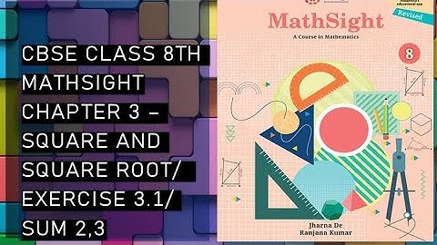 CBSE/Class 8th/Mathsight/Chapter 3- Square and Squareroot; Cube and Cuberoot/ Exercise 3.1/ Sum 2,3