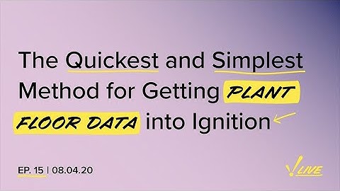 Quickest and Simplest Method for Getting Plant Floor Data into Ignition