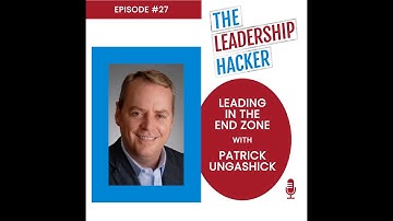 Episode 27 - Leading in the End Zone with Patrick Ungashick