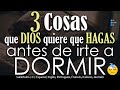 3 COSAS que DIOS quiere que HAGAS antes de irte a DORMIR 🥱😴