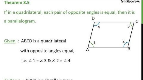 If in a quadrilateral, each pair of opposite angles is equal, then it is a parallelogram/Theorem 8.5