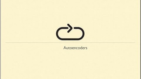 Deep Learning | Autoencoders | CloudxLab