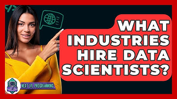 What Industries Hire Data Scientists? - Next LVL Programming