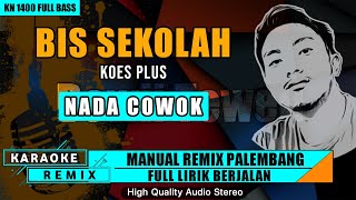 BIS SEKOLAH - KOES PLUS || KARAOKE REMIX PALEMBANG