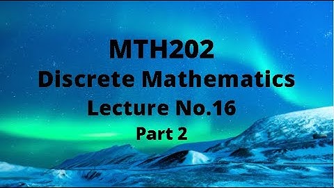 MTH202 (Discrete Mathematics) Lecture 16 ( Types of Functions) Part 2