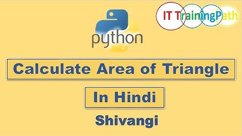 Calculate Area of Triangle | Python Program | Hindi | IT TrainingPath