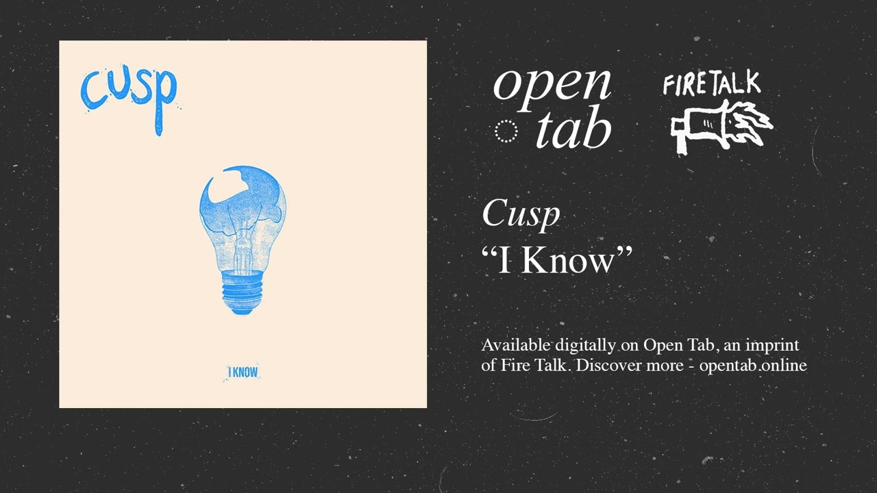Watch Cusp - I Know (Official Audio) on YouTube Watch Cusp - I Know (Official Audio) on YouTube