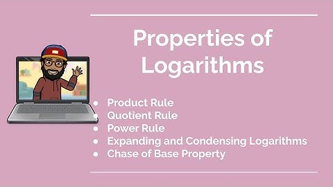 3.3 Properties of Logarithms