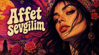 Affet Sevgilim - Psychedelic Rock Version (Derin, Duygusal & Trippy)