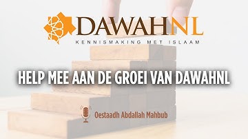 Help mee aan de groei van DawahNL | Oestaadh Abdallah Mahbub
