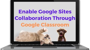 How to Enable Collaboration on Google Sites via Google Classroom