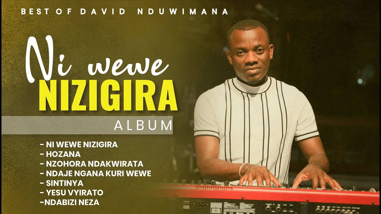 David Nduwimana - Ni Wewe Nizigira (Full Worship Album)