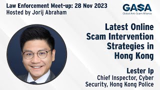 Online Scam Intervention Strategies in Hong Kong with Lester Ip - GASA LEA Meet-up - 2023-11-28