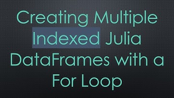 Creating Multiple Indexed Julia DataFrames with a For Loop