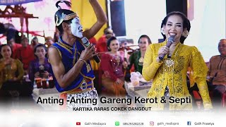 Lgm Anting Anting - Gareng Kerot & Septi Kartika Raras Cokek Dangdut