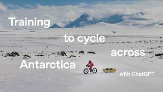 Training to cycle across Antarctica | with ChatGPT