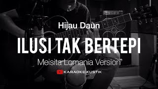 Ilusi Tak Bertepi - Hijau Daun (Akustik Karaoke) Ipank Yuniar ft. Meisita Lomania Version