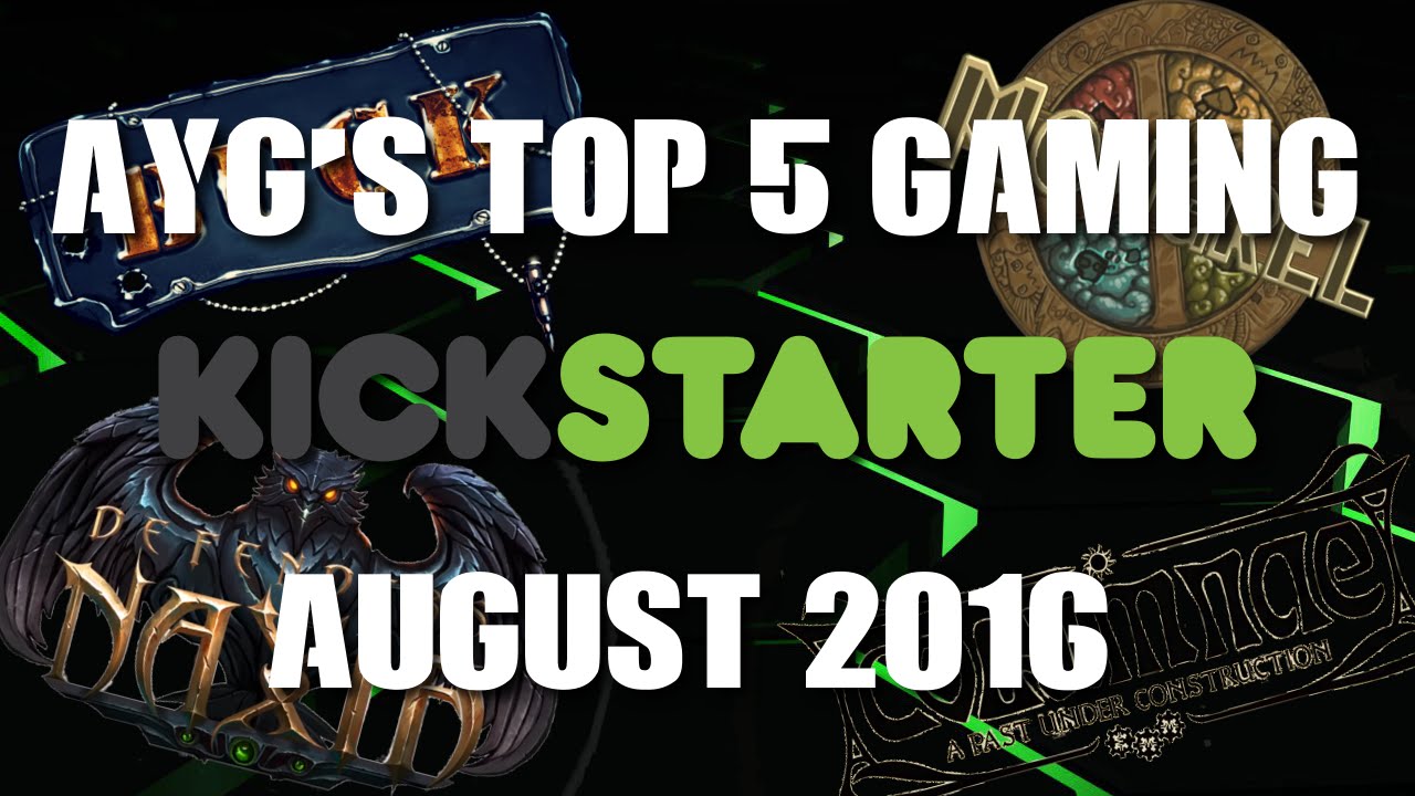AYG's Top 5 Gaming Kickstarters August 2016 YouTube