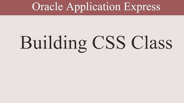 Building CSS Class | CSS  | Oracle APEX