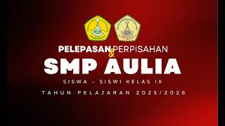PELEPASAN & PERPISAHAN SMP AULIA KELAS IX ANGKATAN 32