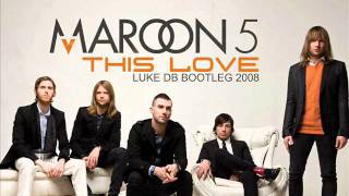 Maroon 5 - This love (Luke DB Bootleg 2008)