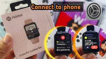 noise colorfit caliber smartwatch connect to phone| colorfit caliber go settings