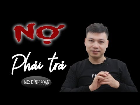 Video Nợ Phải Trả - Truyện Ma Có Thật Cực Rợn Đình Soạn Kể - youtube